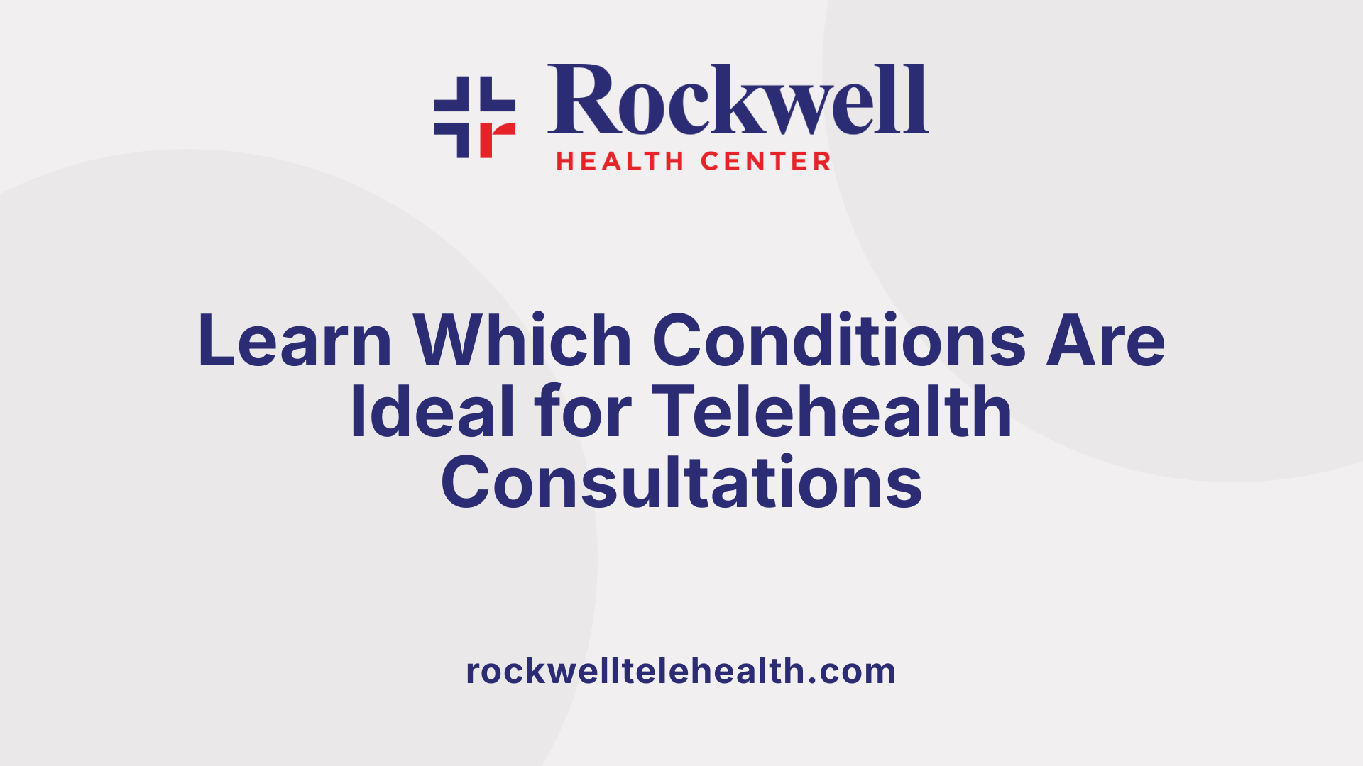 Learn Which Conditions Are Ideal for Telehealth Consultations