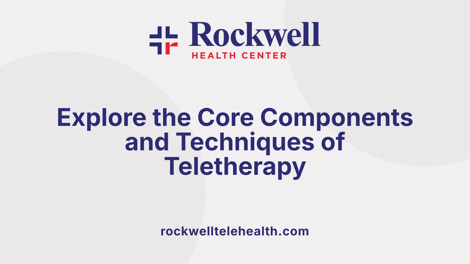 Explore the Core Components and Techniques of Teletherapy
