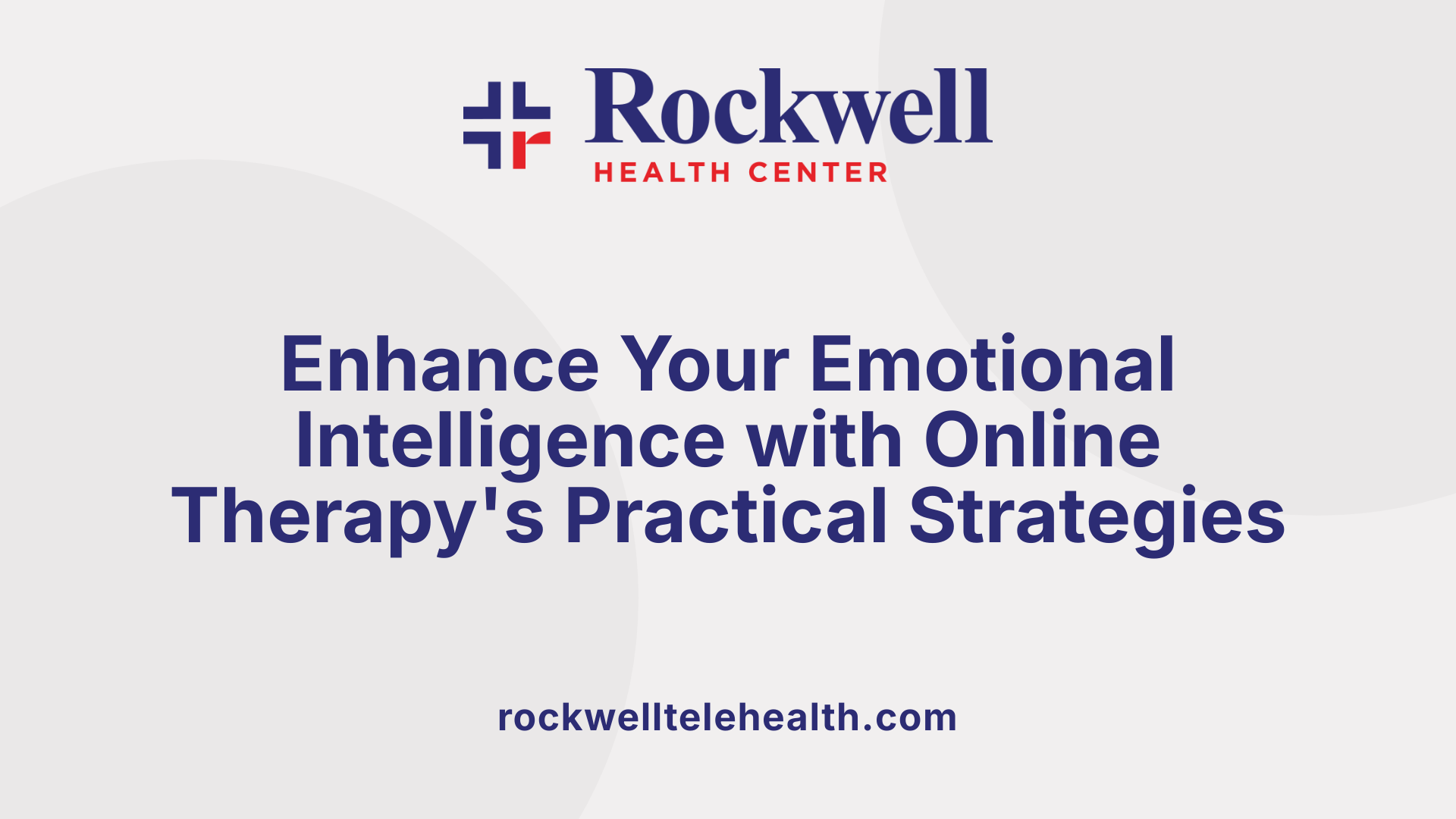Enhance Your Emotional Intelligence with Online Therapy's Practical Strategies