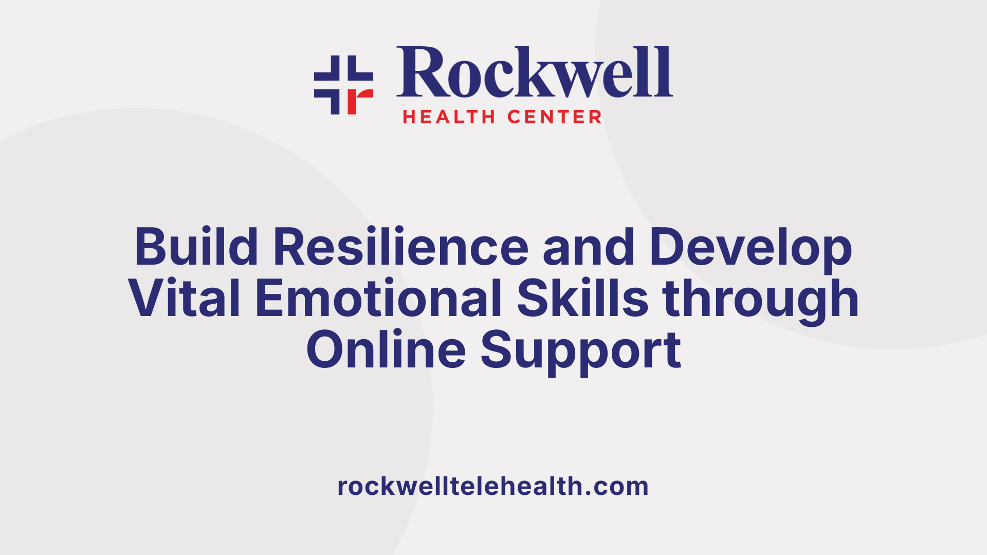 Build Resilience and Develop Vital Emotional Skills through Online Support