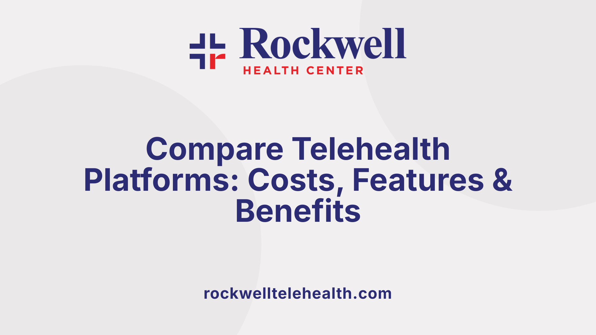 Compare Telehealth Platforms: Costs, Features &amp; Benefits