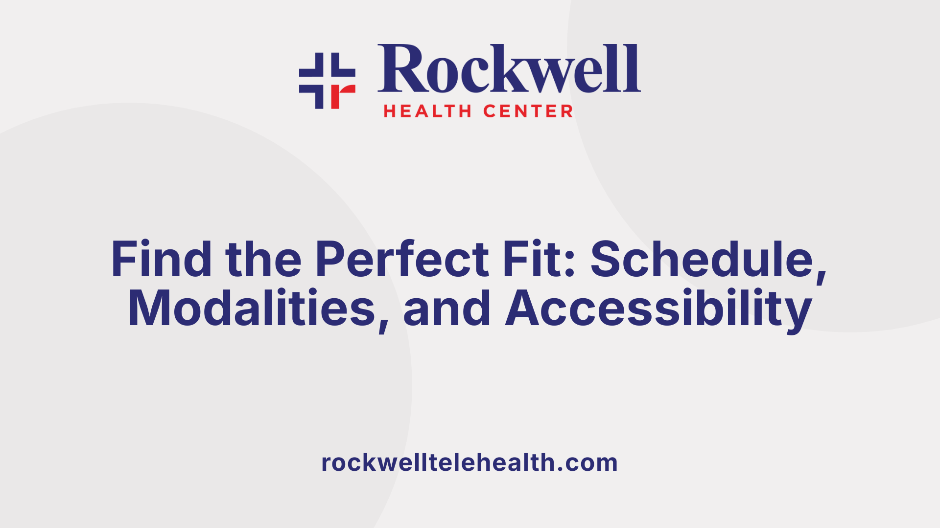 Find the Perfect Fit: Schedule, Modalities, and Accessibility
