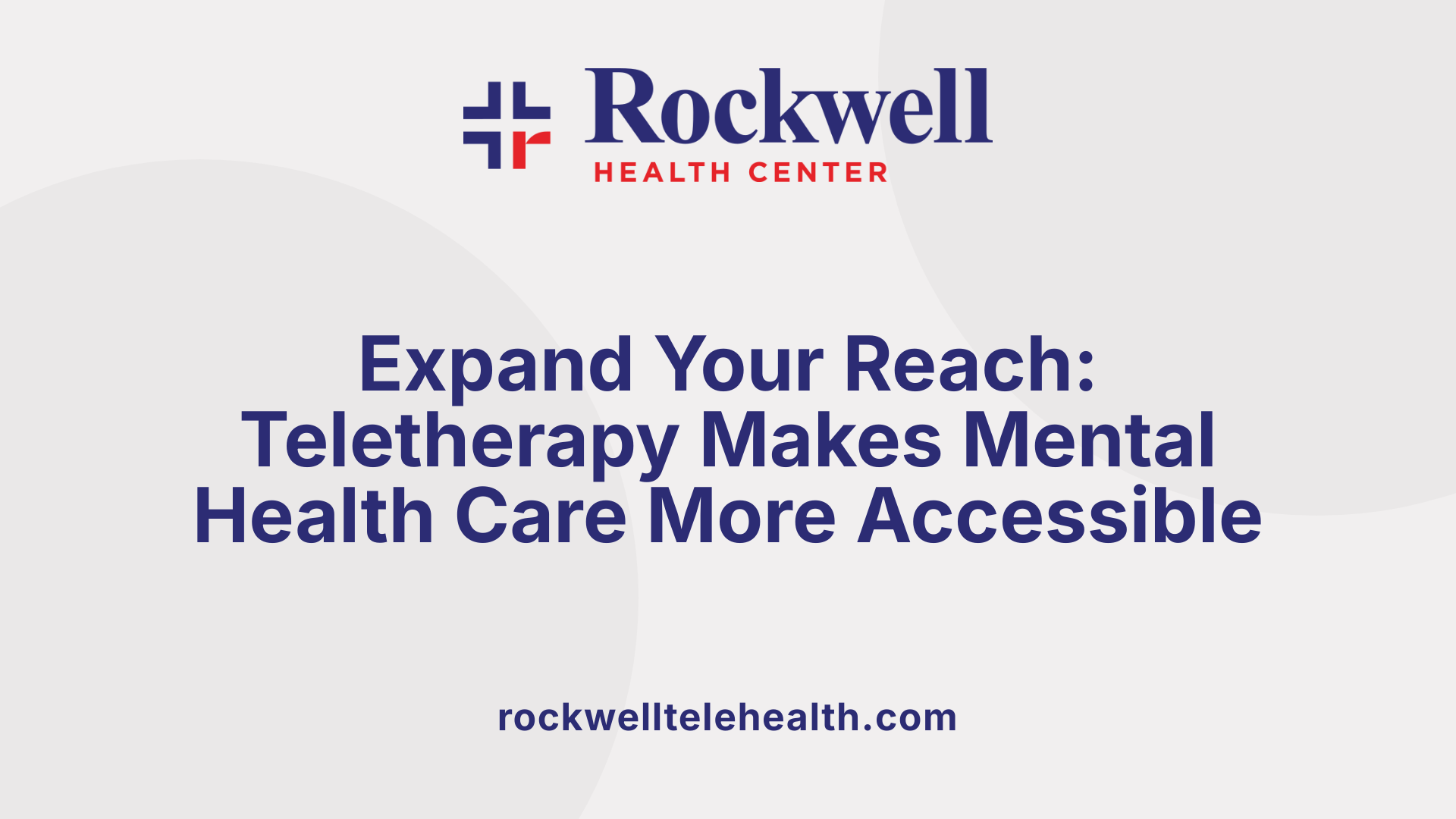 Expand Your Reach: Teletherapy Makes Mental Health Care More Accessible