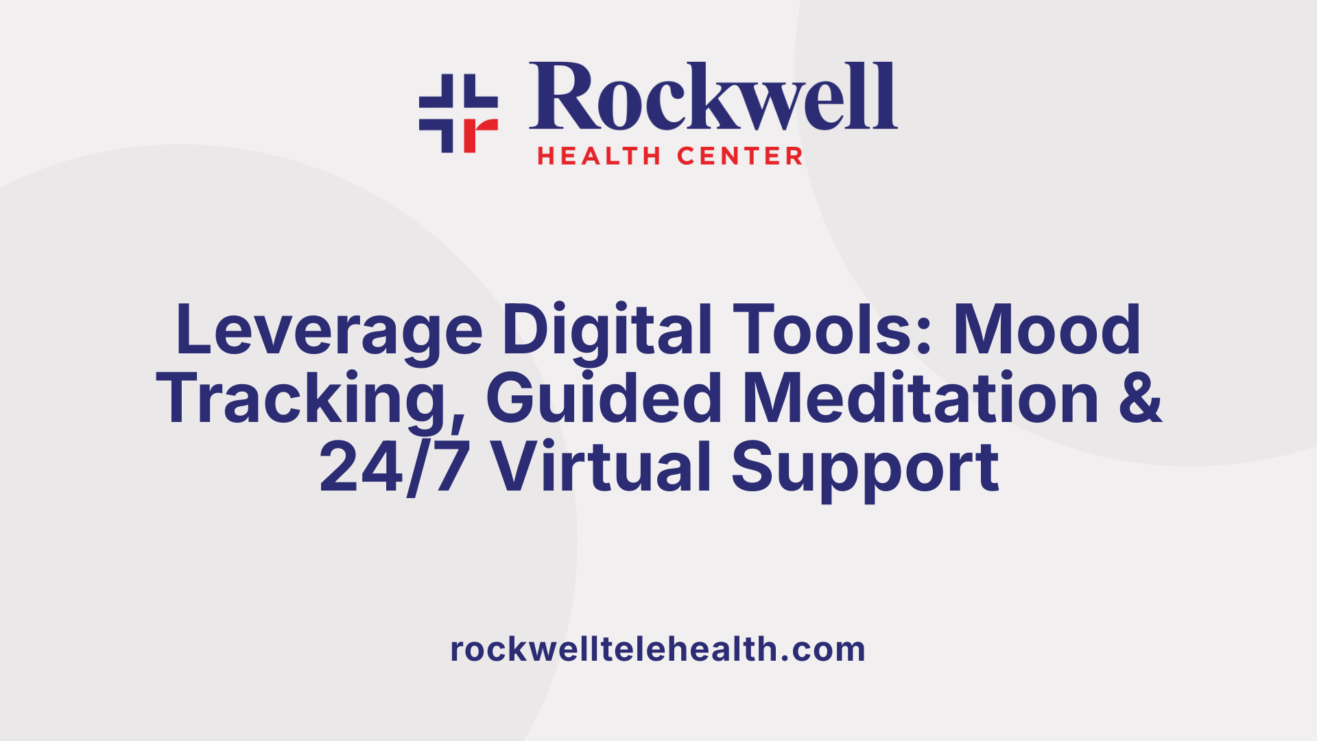 Leverage Digital Tools: Mood Tracking, Guided Meditation &amp; 24/7 Virtual Support