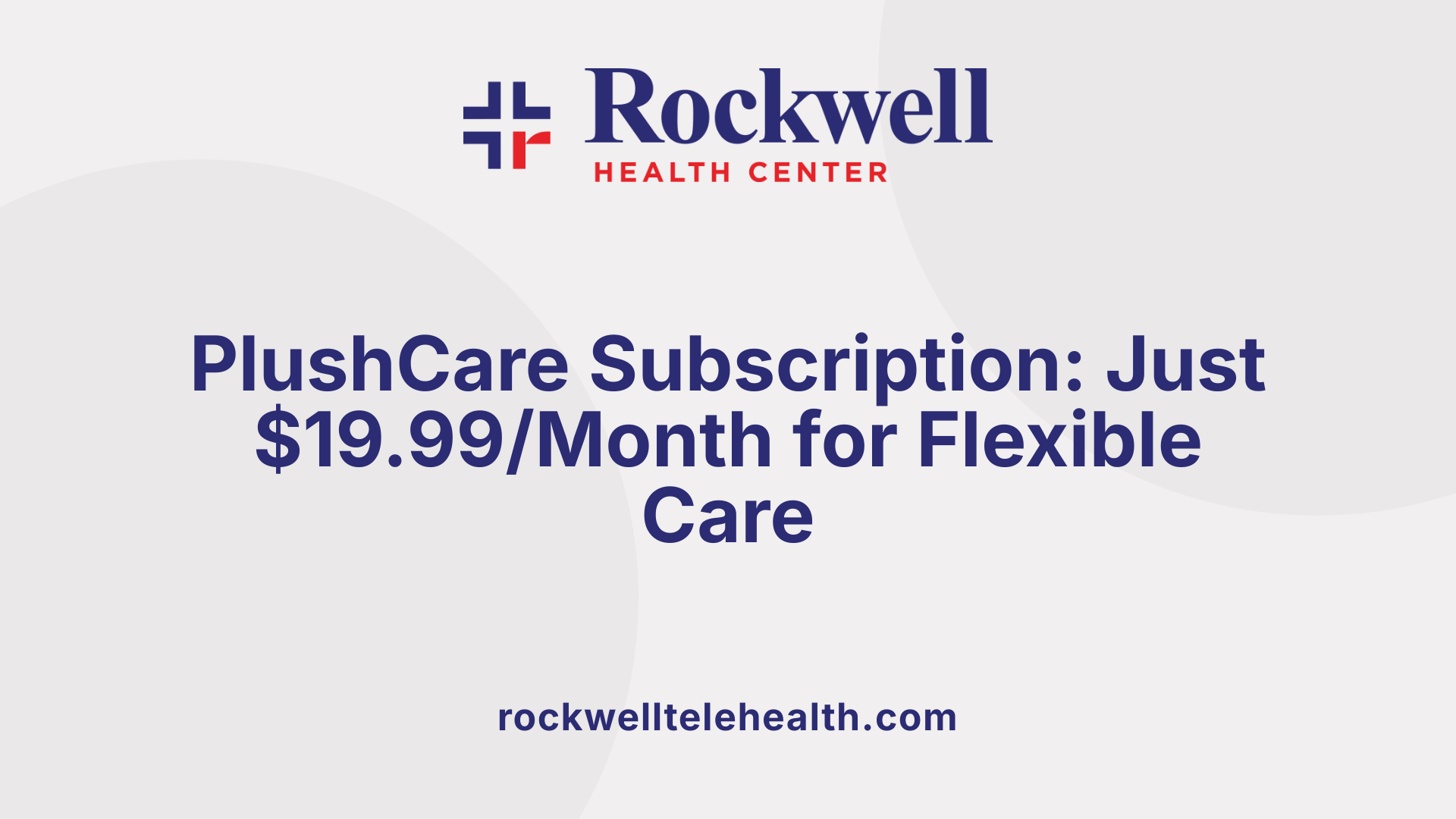 PlushCare Subscription: Just $19.99/Month for Flexible Care