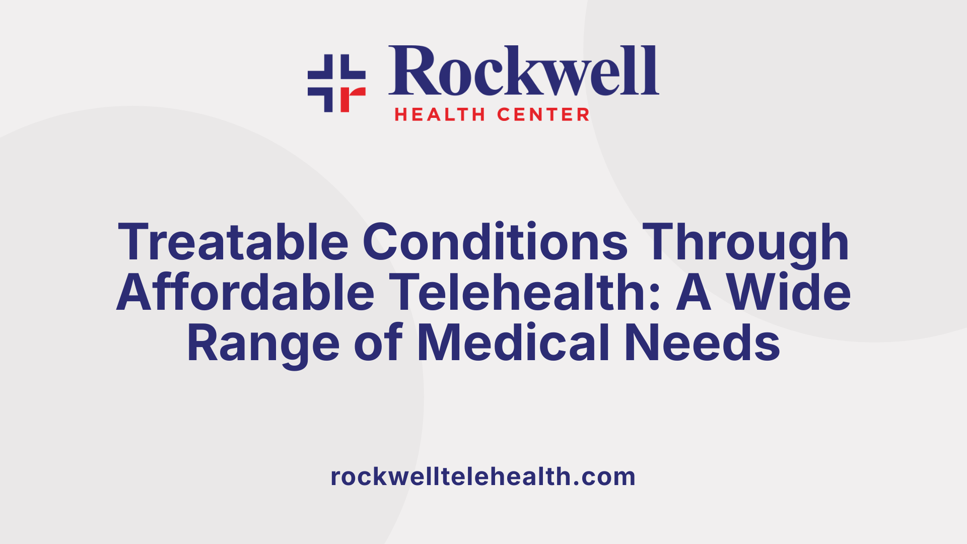 Treatable Conditions Through Affordable Telehealth: A Wide Range of Medical Needs