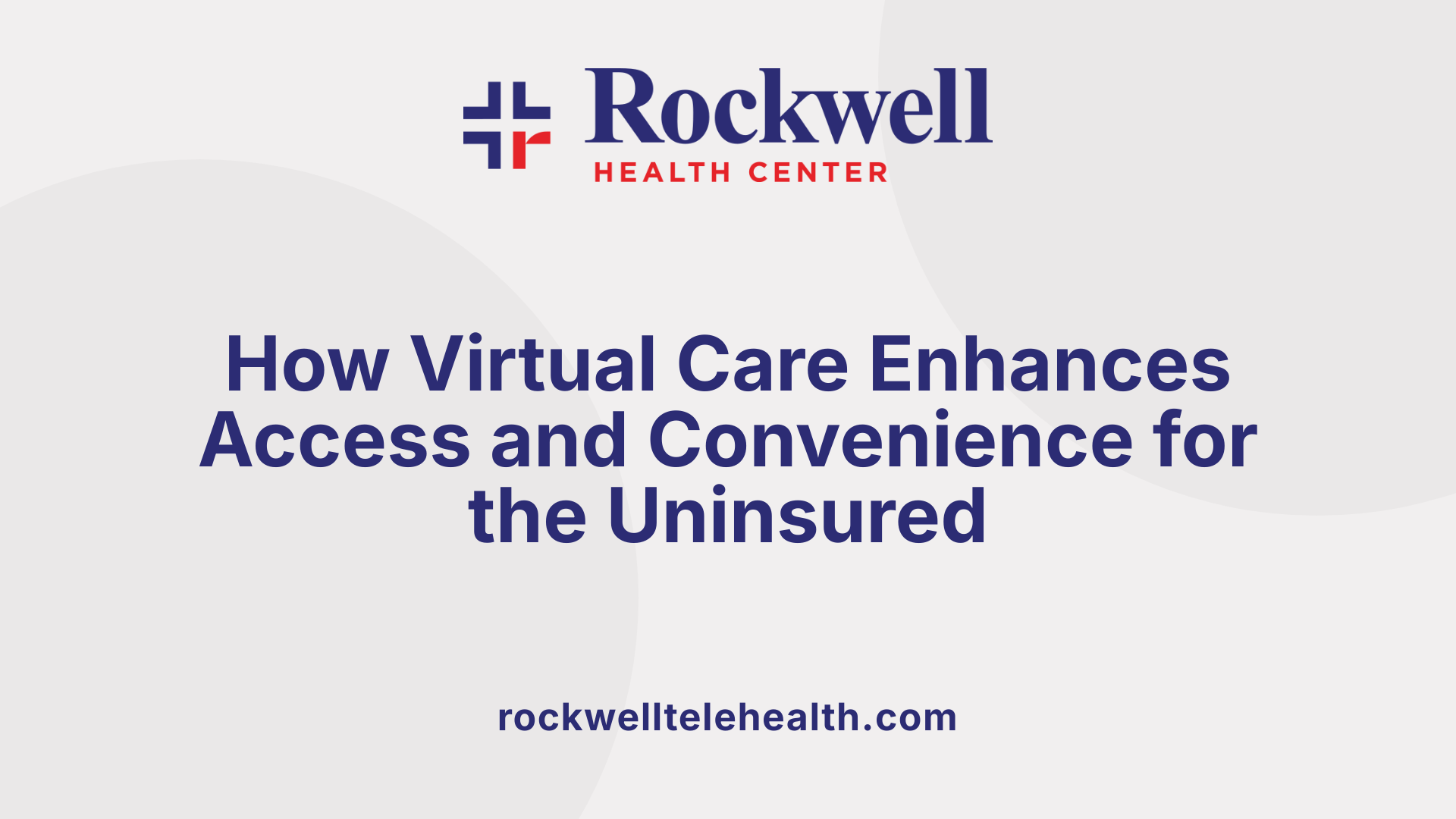 How Virtual Care Enhances Access and Convenience for the Uninsured