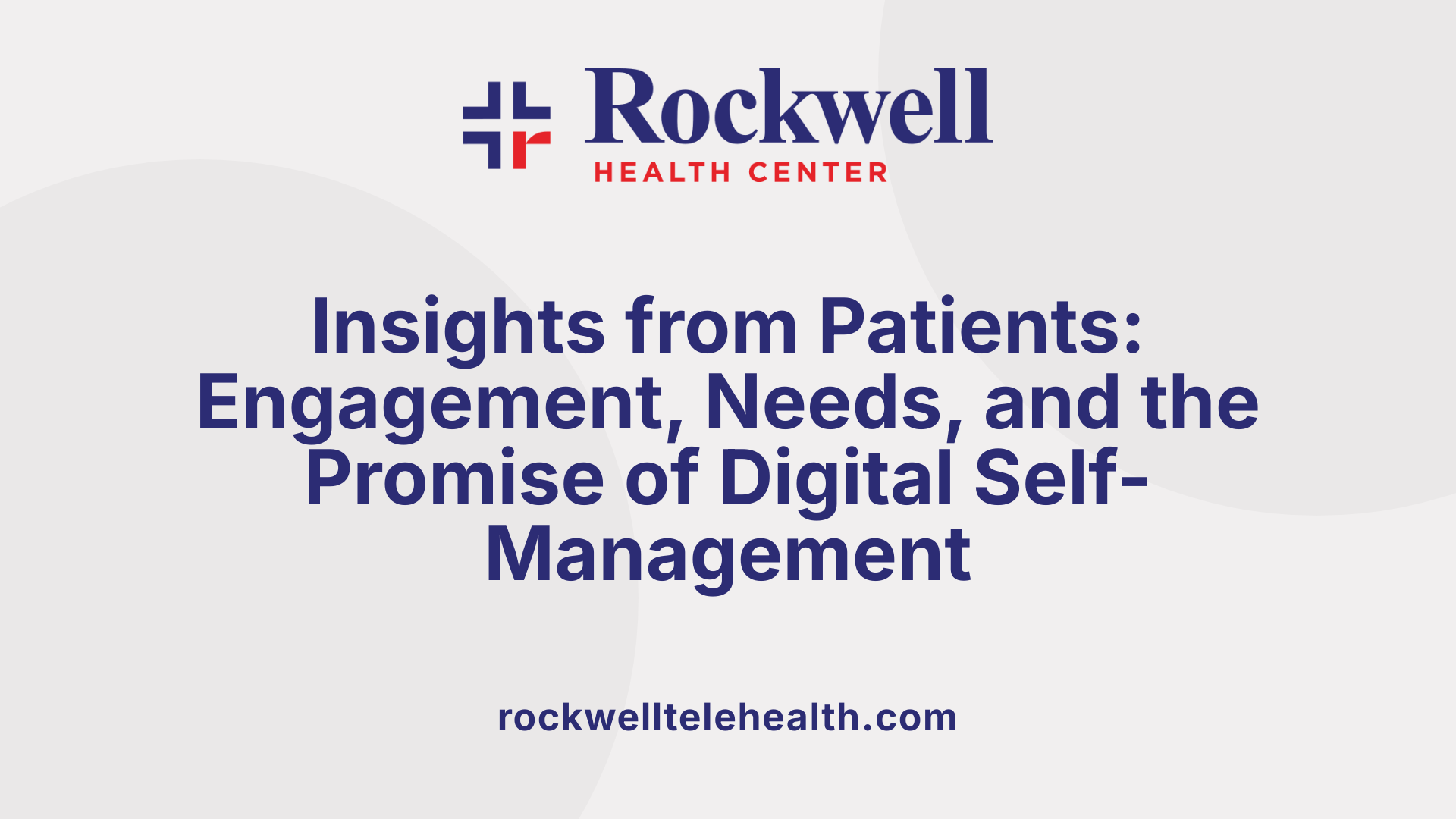 Insights from Patients: Engagement, Needs, and the Promise of Digital Self-Management