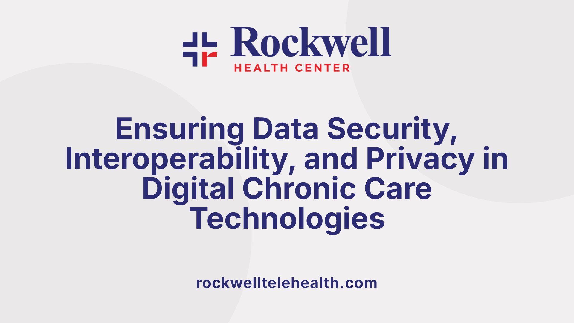 Ensuring Data Security, Interoperability, and Privacy in Digital Chronic Care Technologies
