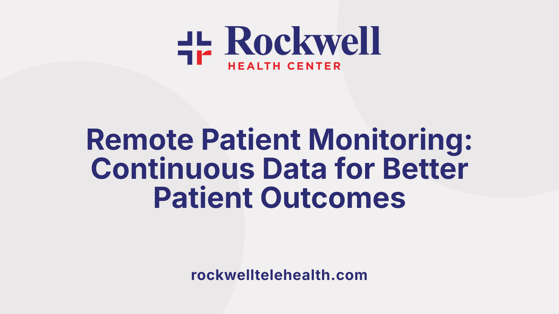 Remote Patient Monitoring: Continuous Data for Better Patient Outcomes