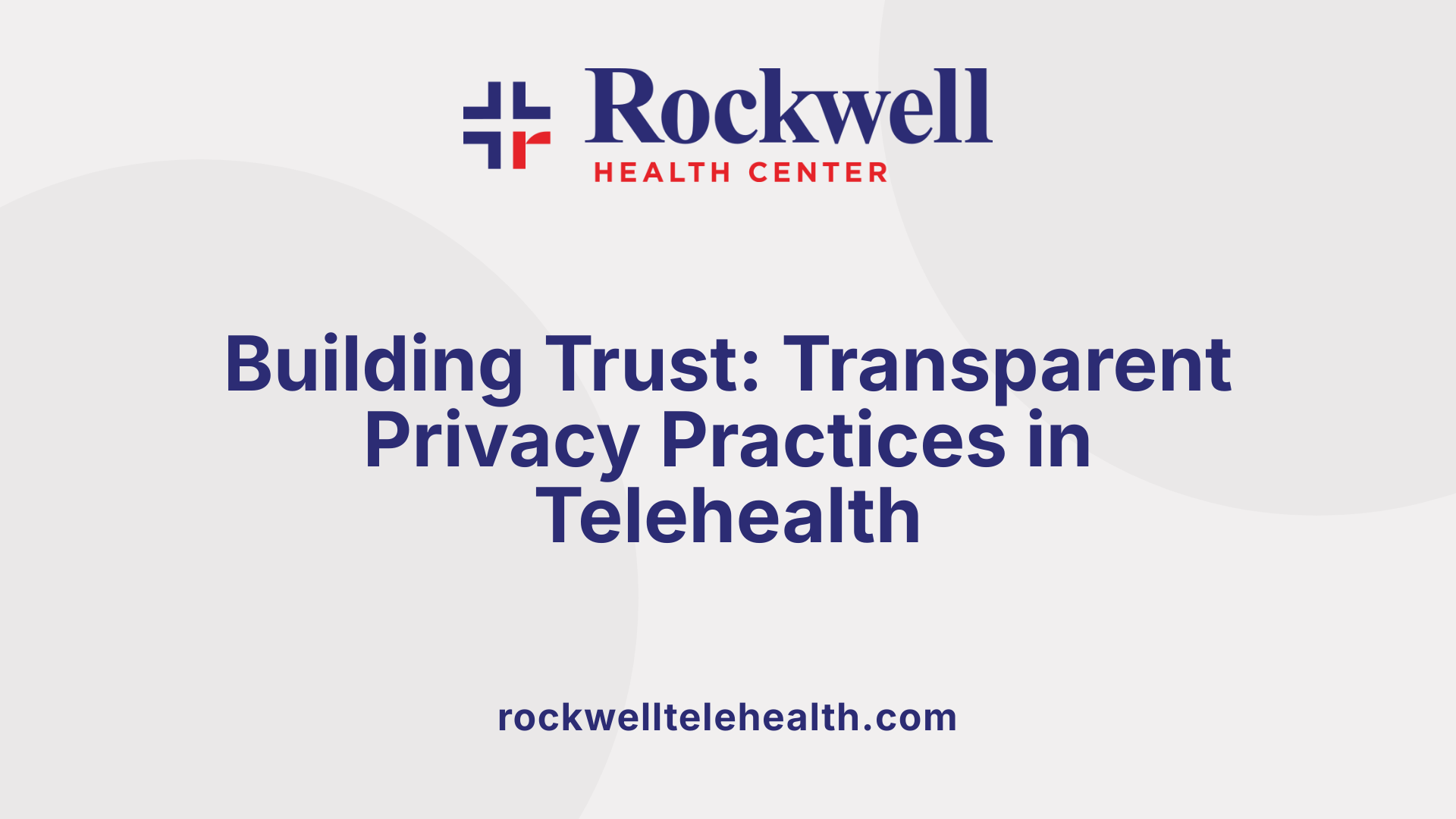 Building Trust: Transparent Privacy Practices in Telehealth