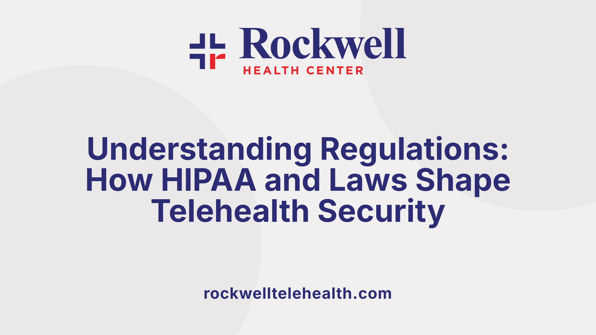 Understanding Regulations: How HIPAA and Laws Shape Telehealth Security