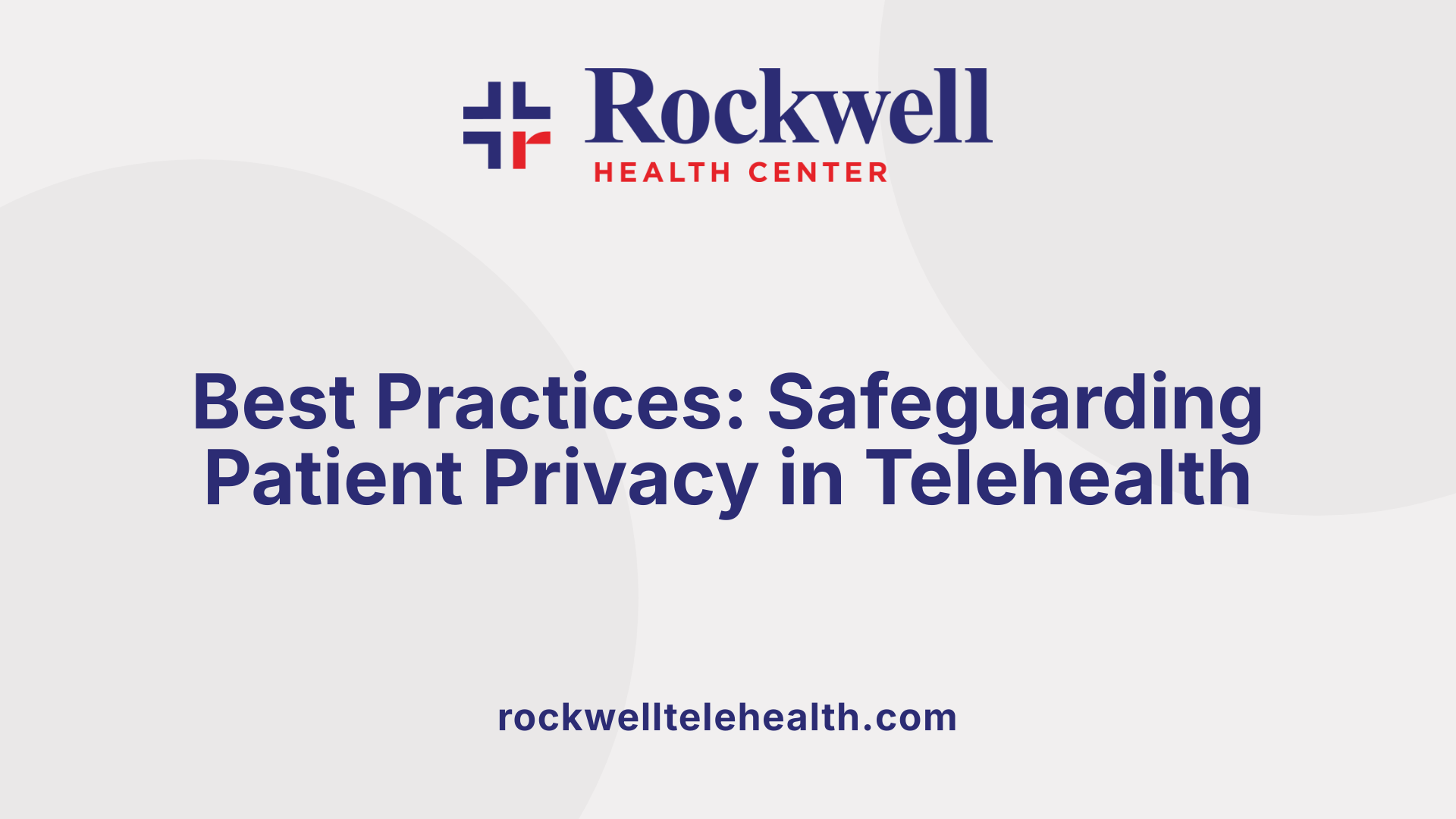 Best Practices: Safeguarding Patient Privacy in Telehealth