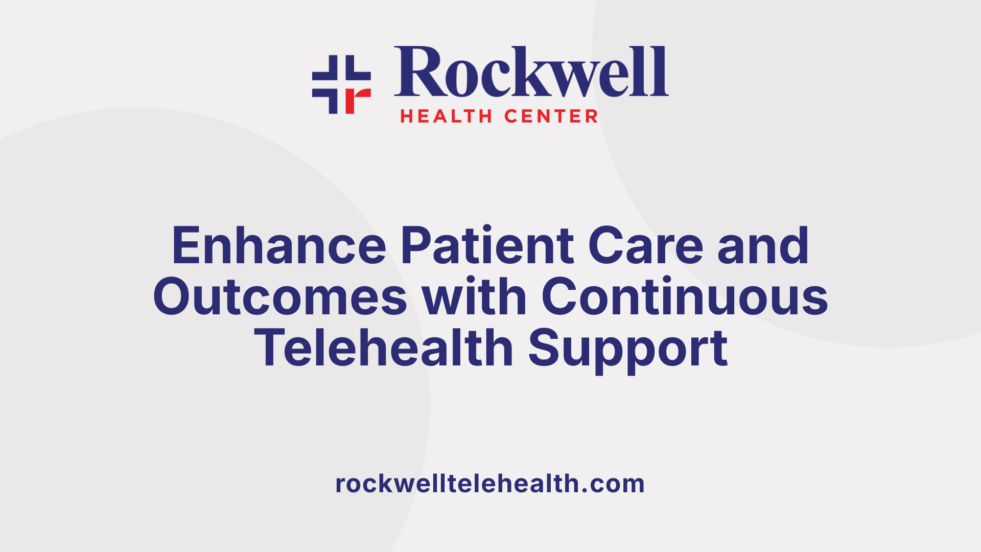 Enhance Patient Care and Outcomes with Continuous Telehealth Support