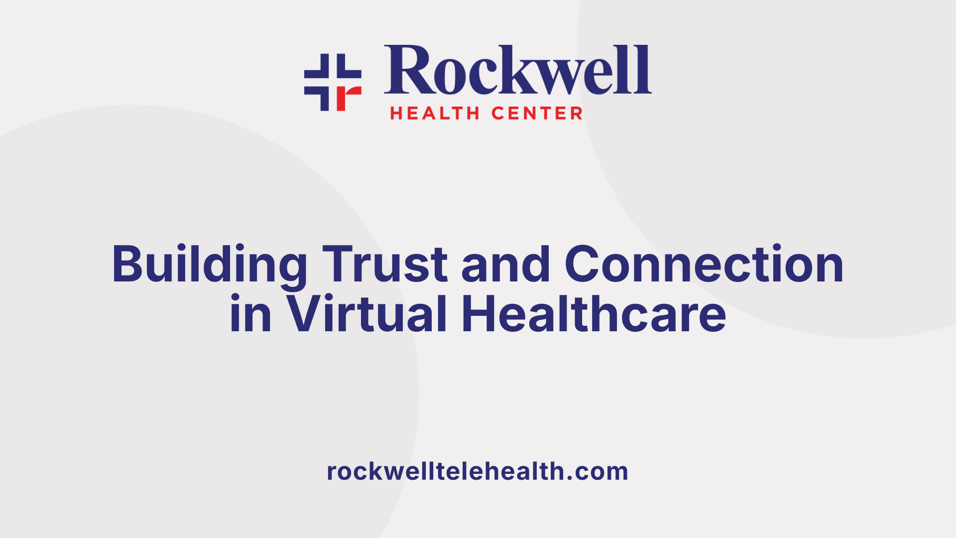 Building Trust and Connection in Virtual Healthcare