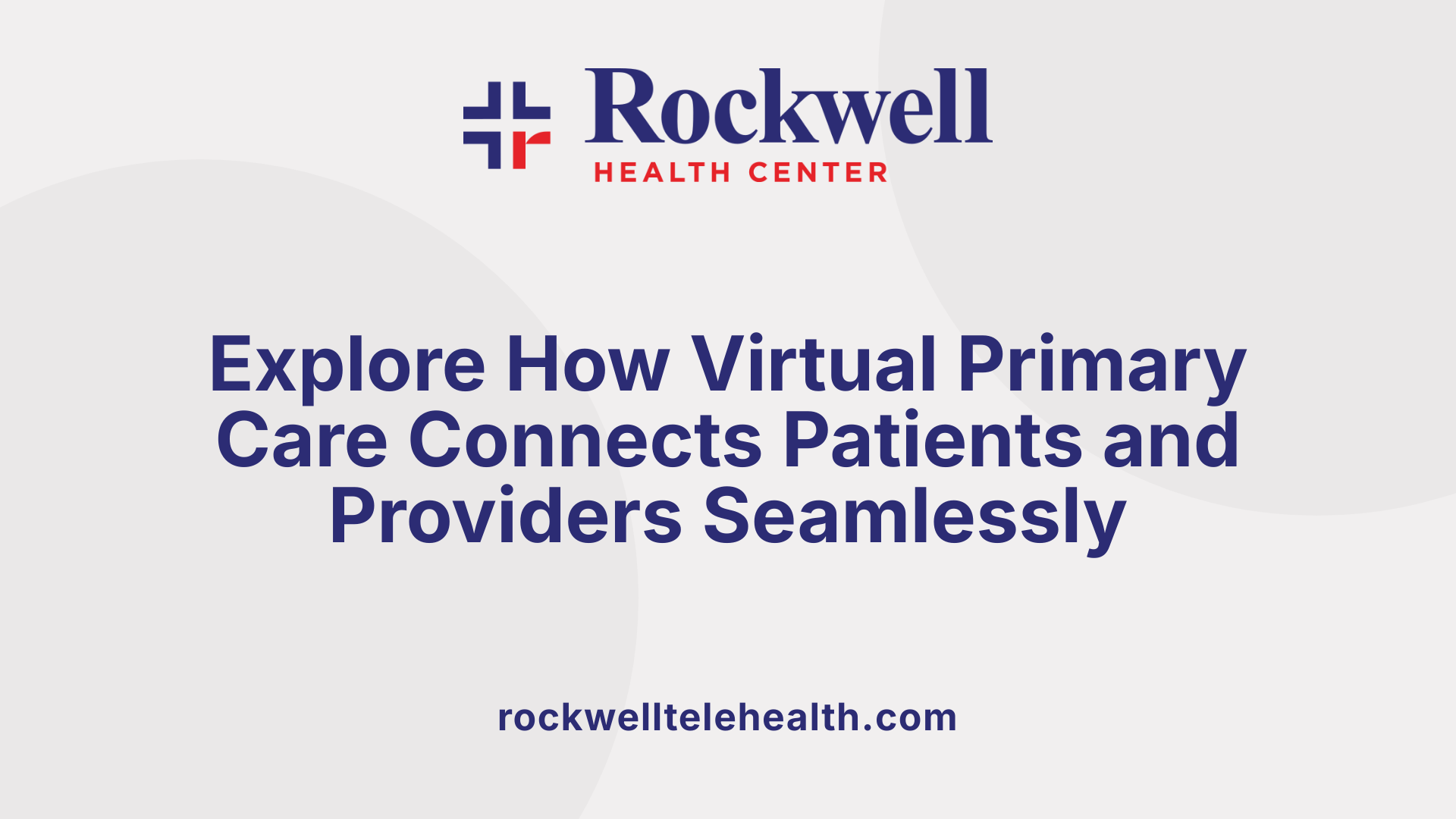 Explore How Virtual Primary Care Connects Patients and Providers Seamlessly