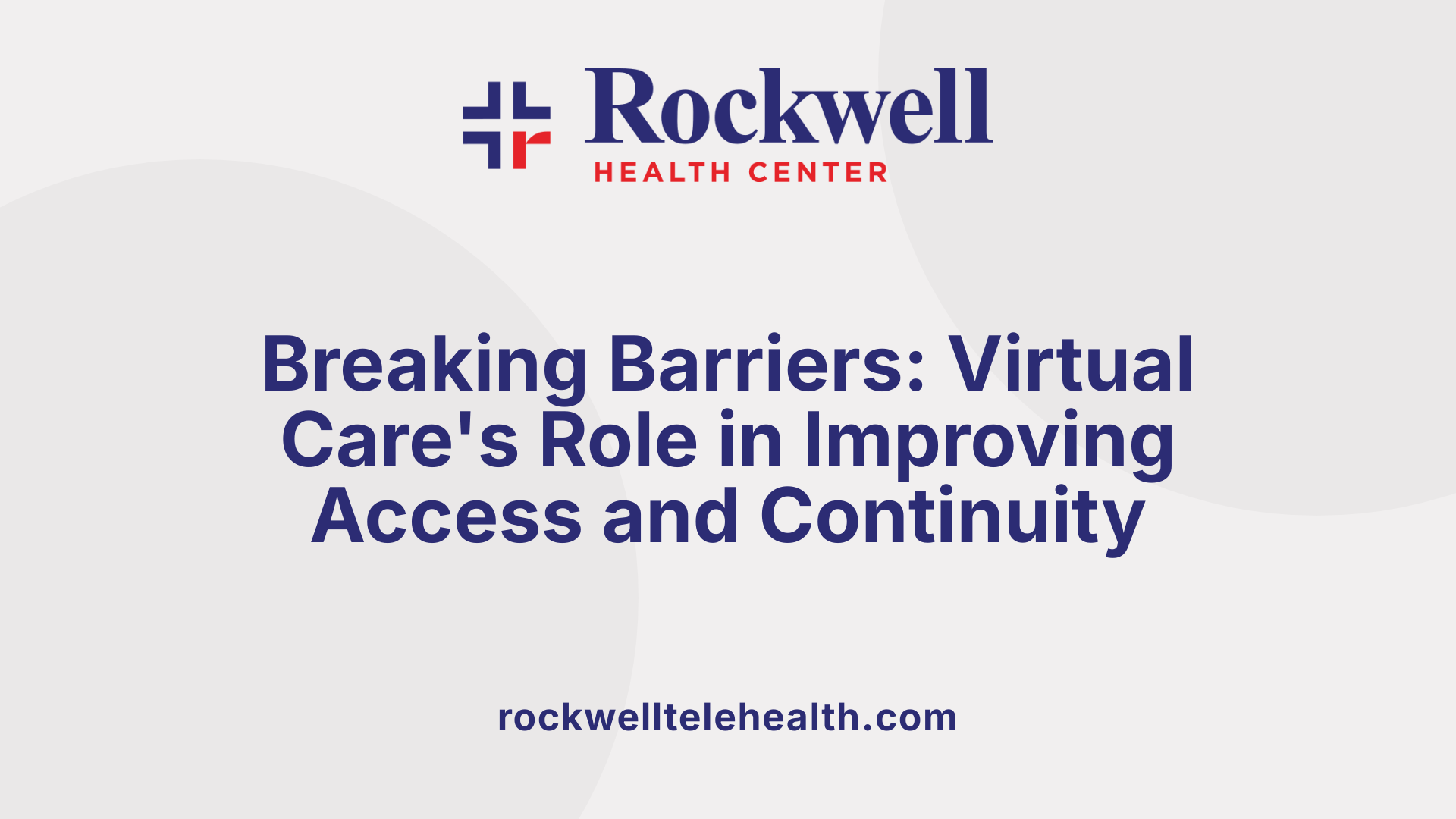 Breaking Barriers: Virtual Care's Role in Improving Access and Continuity