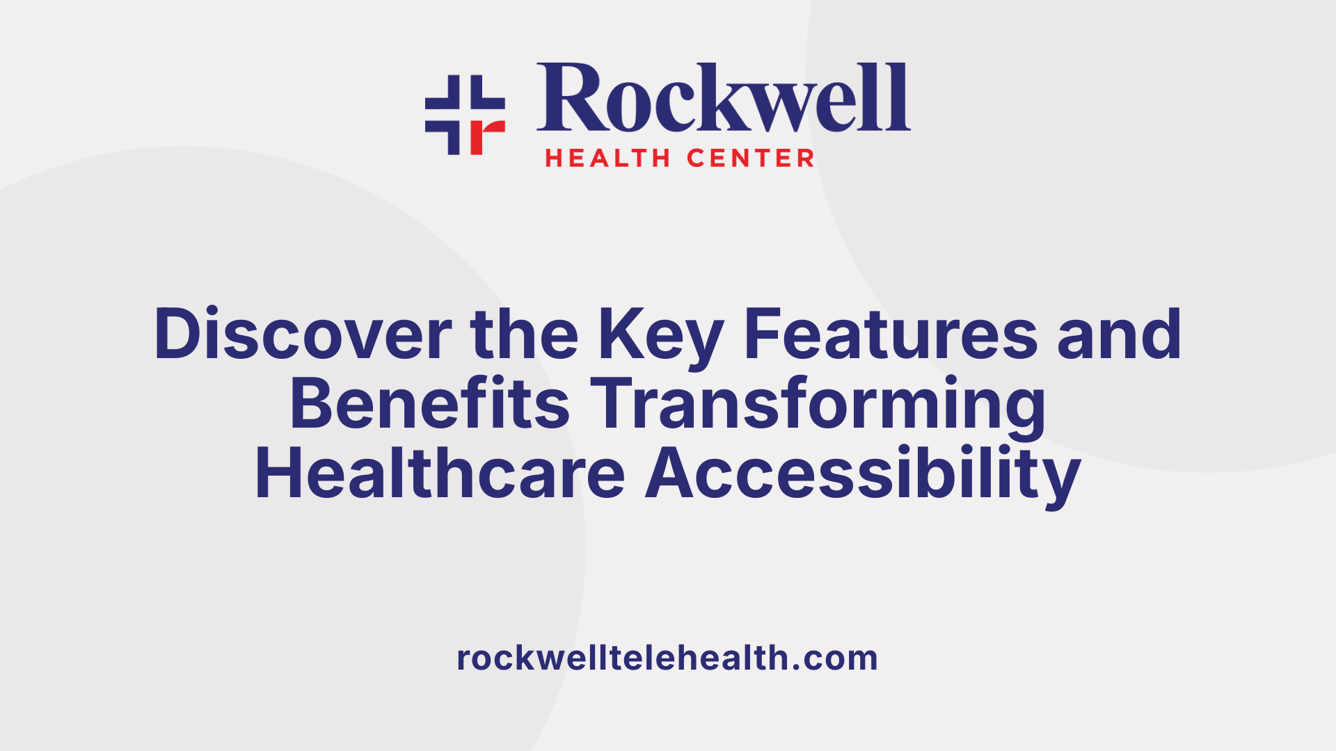 Discover the Key Features and Benefits Transforming Healthcare Accessibility