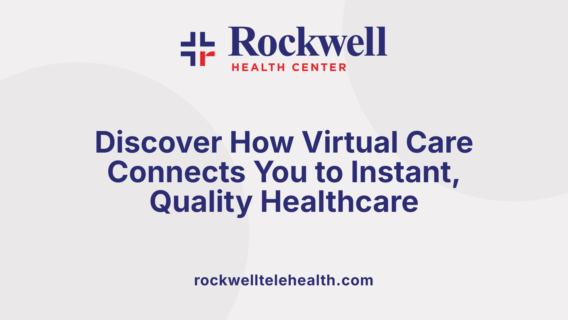 Discover How Virtual Care Connects You to Instant, Quality Healthcare