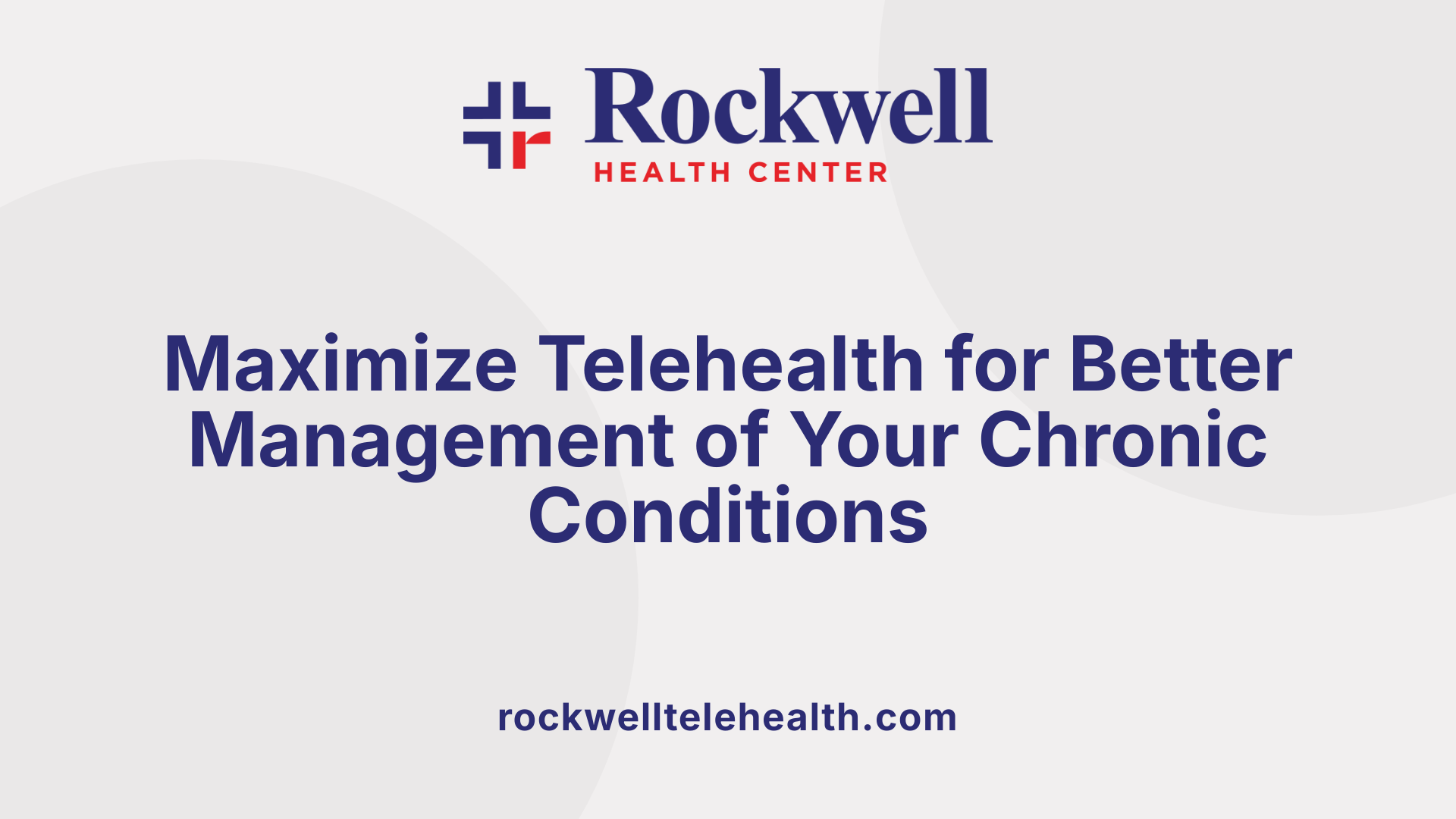 Maximize Telehealth for Better Management of Your Chronic Conditions