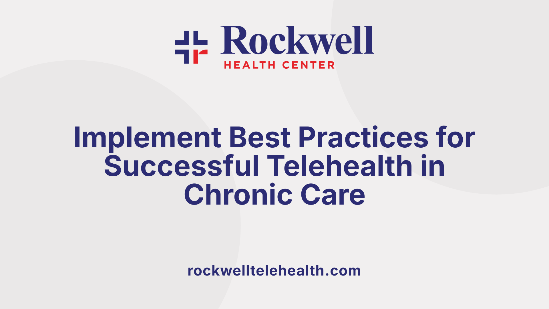 Implement Best Practices for Successful Telehealth in Chronic Care
