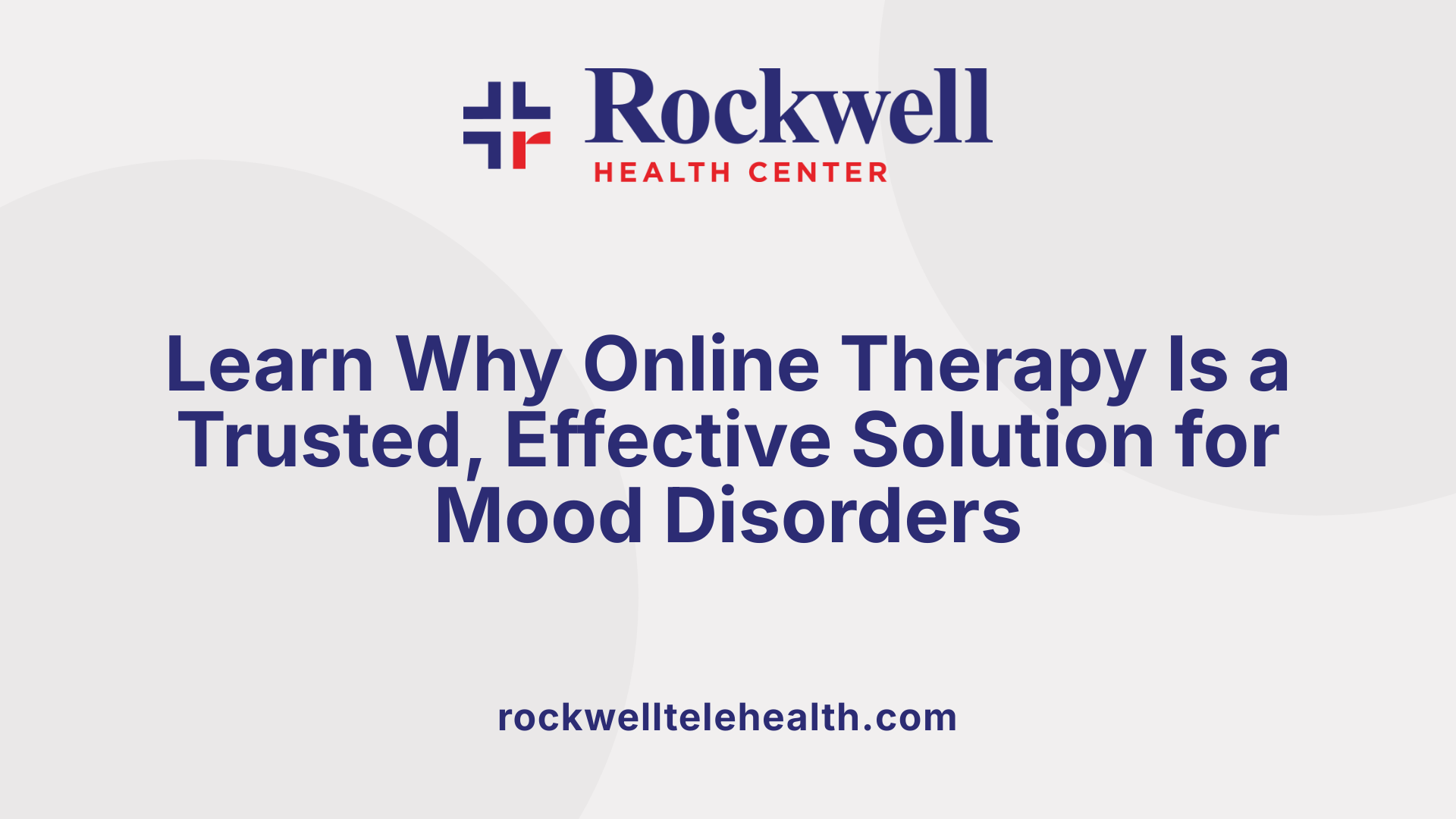 Learn Why Online Therapy Is a Trusted, Effective Solution for Mood Disorders