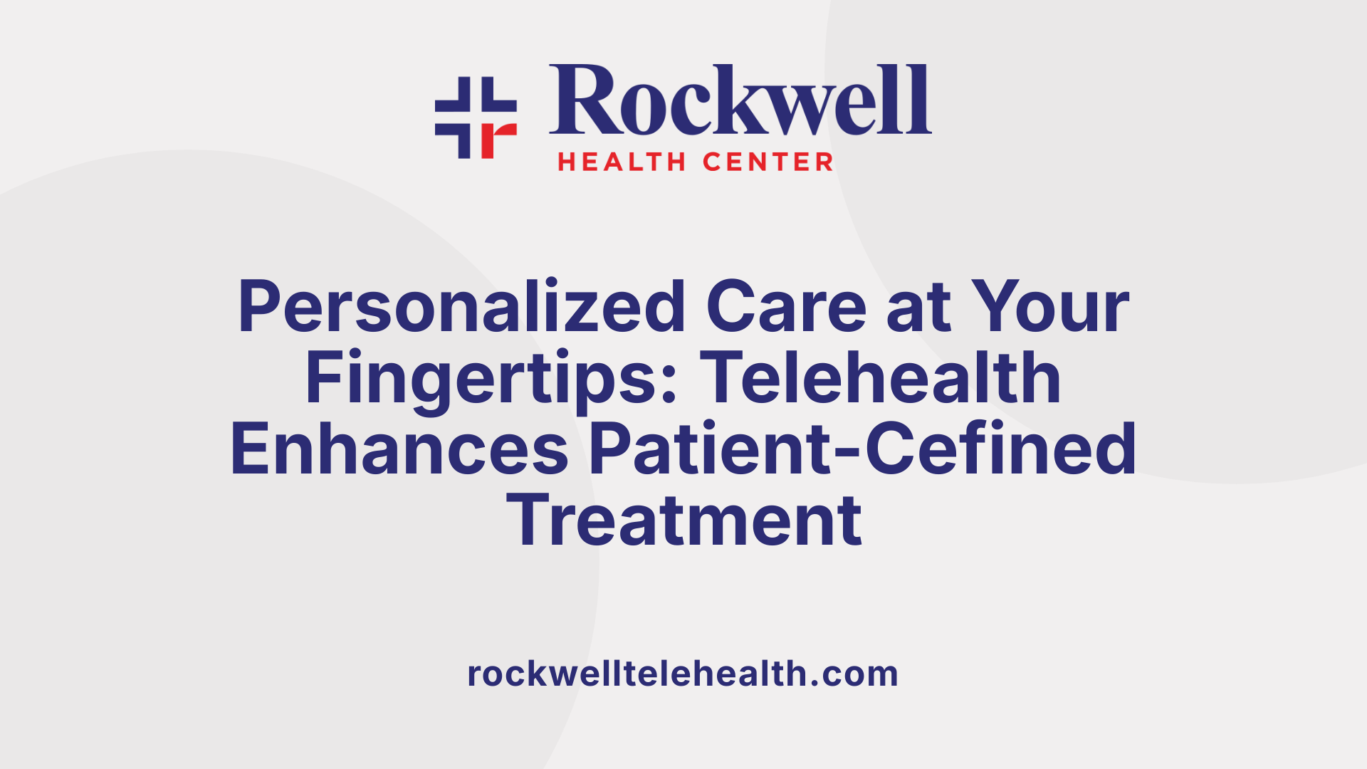 Personalized Care at Your Fingertips: Telehealth Enhances Patient-Cefined Treatment