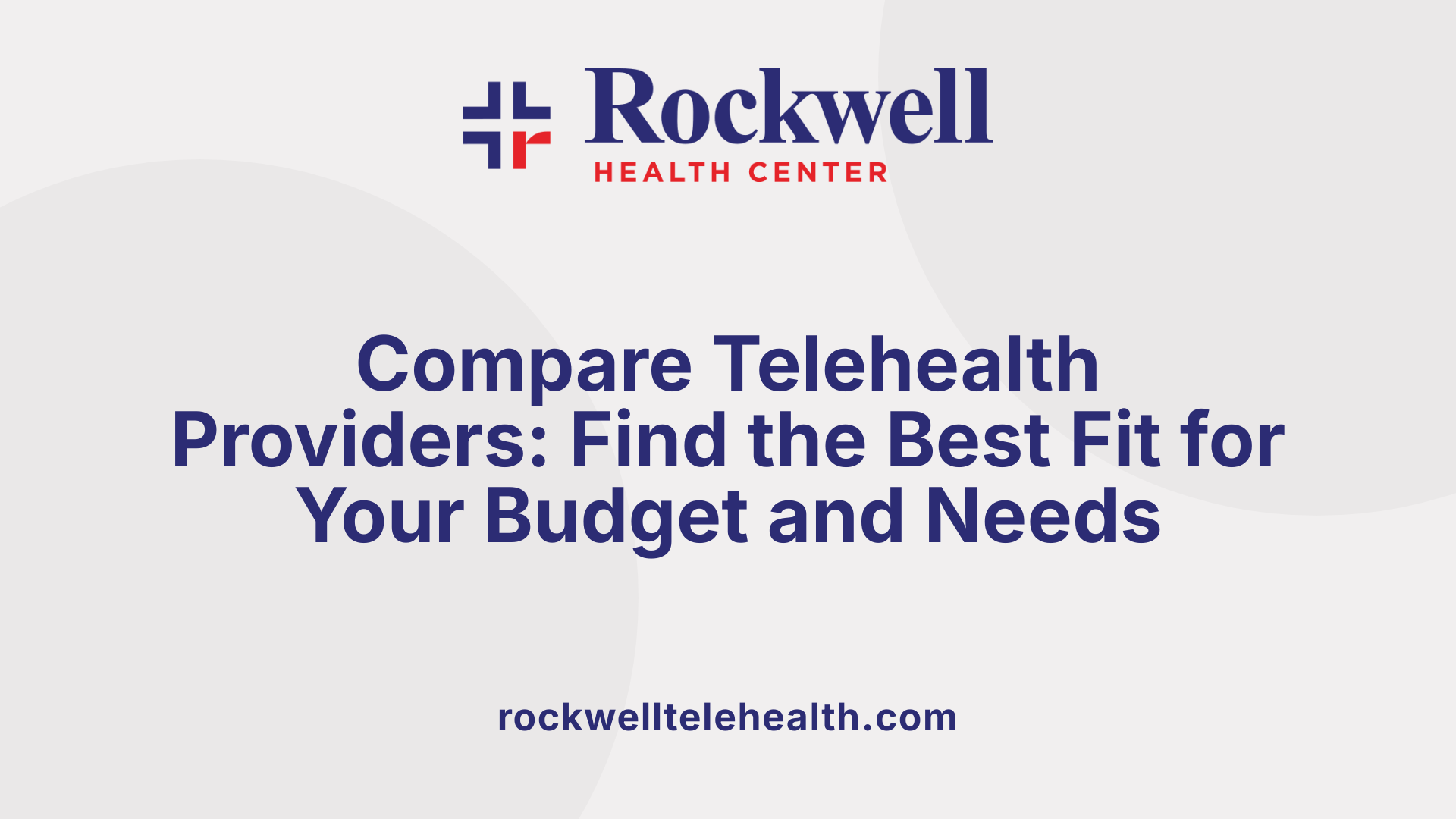 Compare Telehealth Providers: Find the Best Fit for Your Budget and Needs