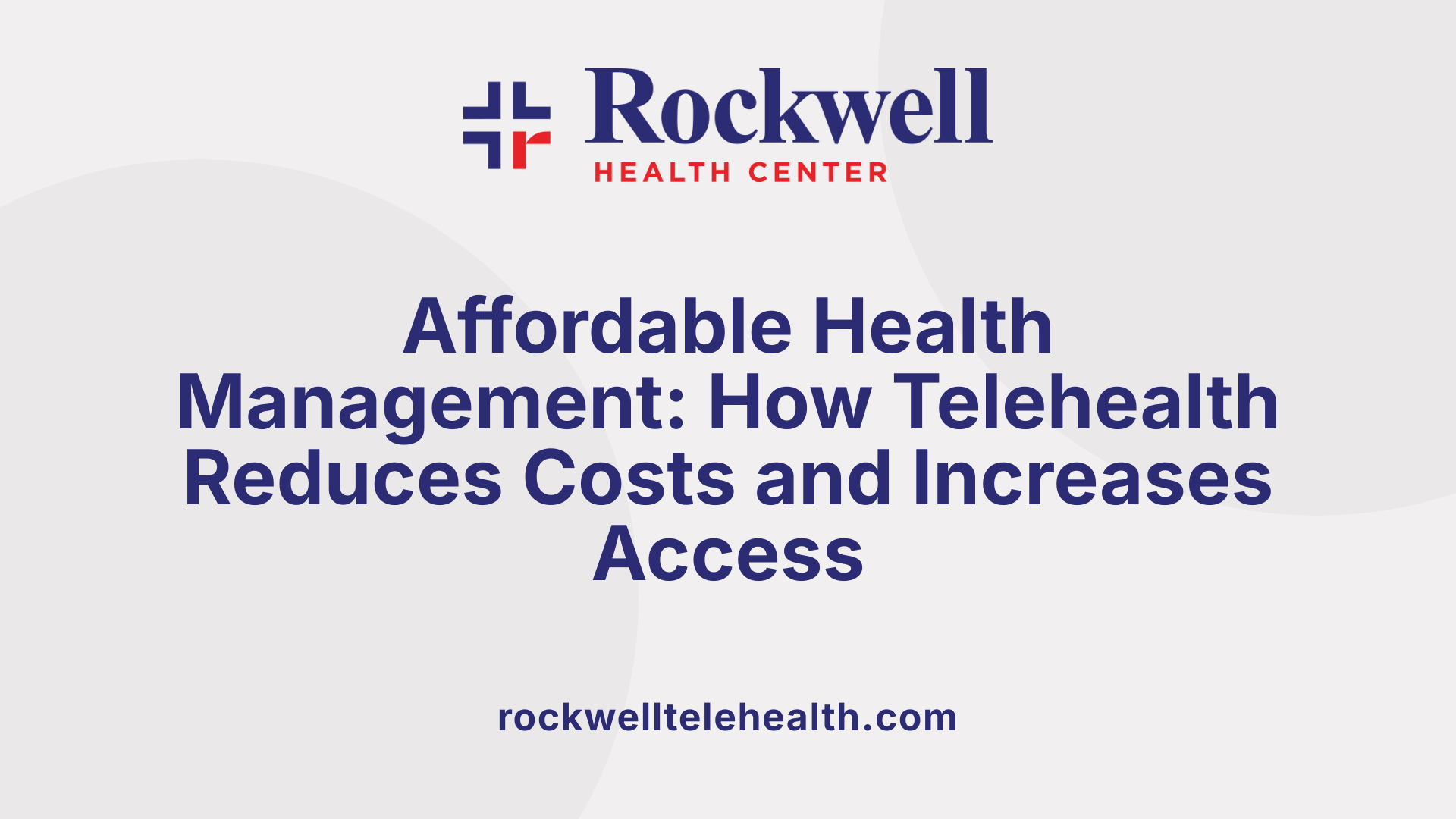 Affordable Health Management: How Telehealth Reduces Costs and Increases Access