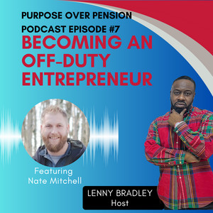 Ep 7: Becoming An Off-Duty Entrepreneur