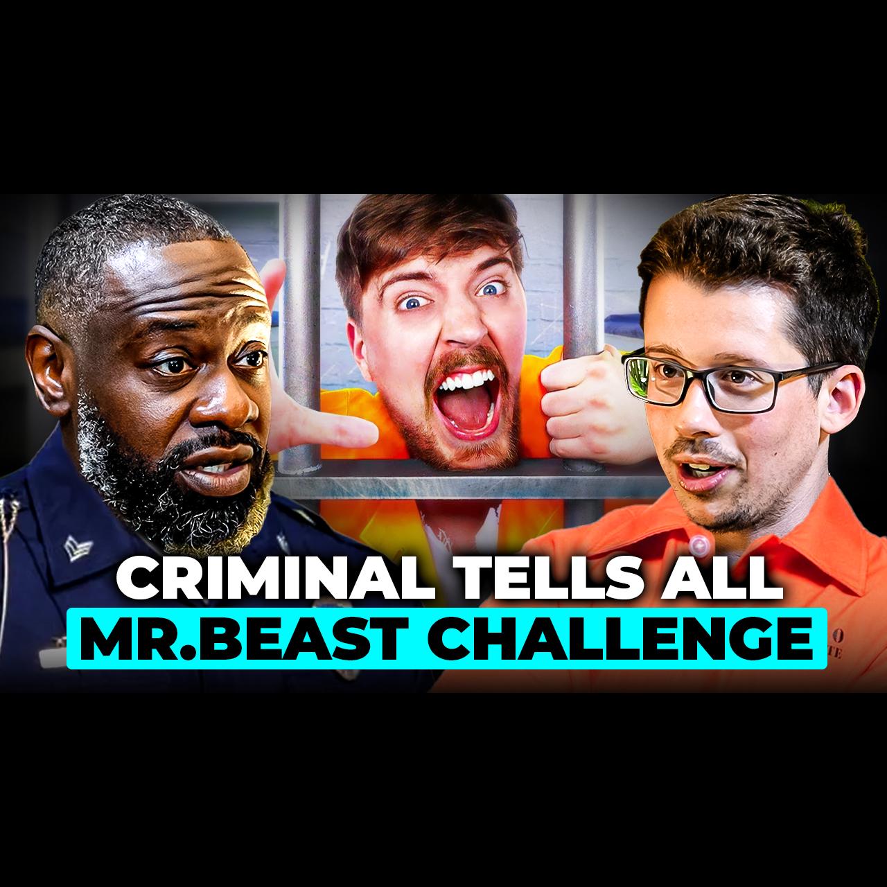 Ep 8: MrBeast Criminal Reveals Truth-100 Day Prison Challenge