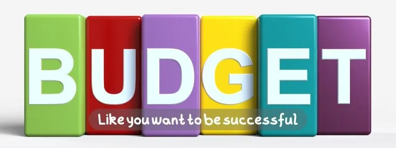 Colorful blocks each with a letter that spells Budget with sentence, Like you want to be successful, overtop.