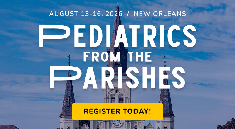 The Pediatrics from the Parishes Conference brought to you by LA AAP (The Louisiana Chapter of the American Academy of Pediatrics)