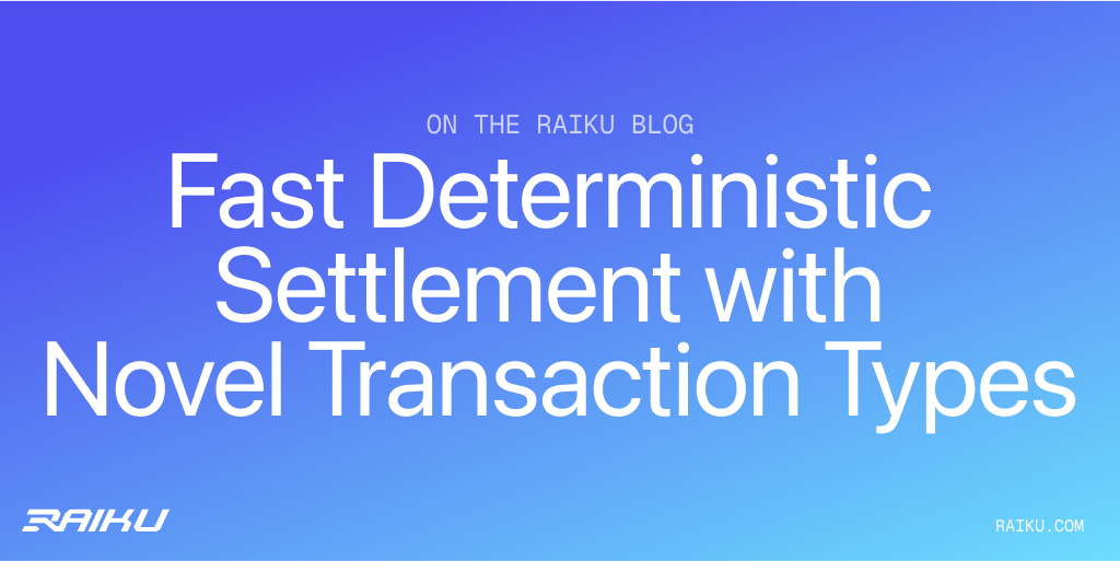 Fast, deterministic settlement with Raiku’s novel transaction types