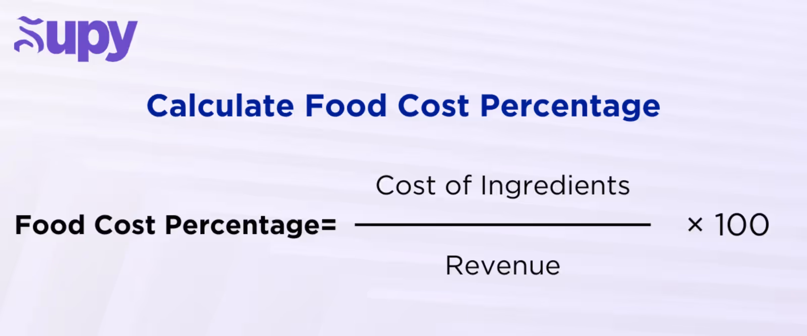 Food Cost Percentage = (Cost of Ingredients ÷ Revenue) × 100