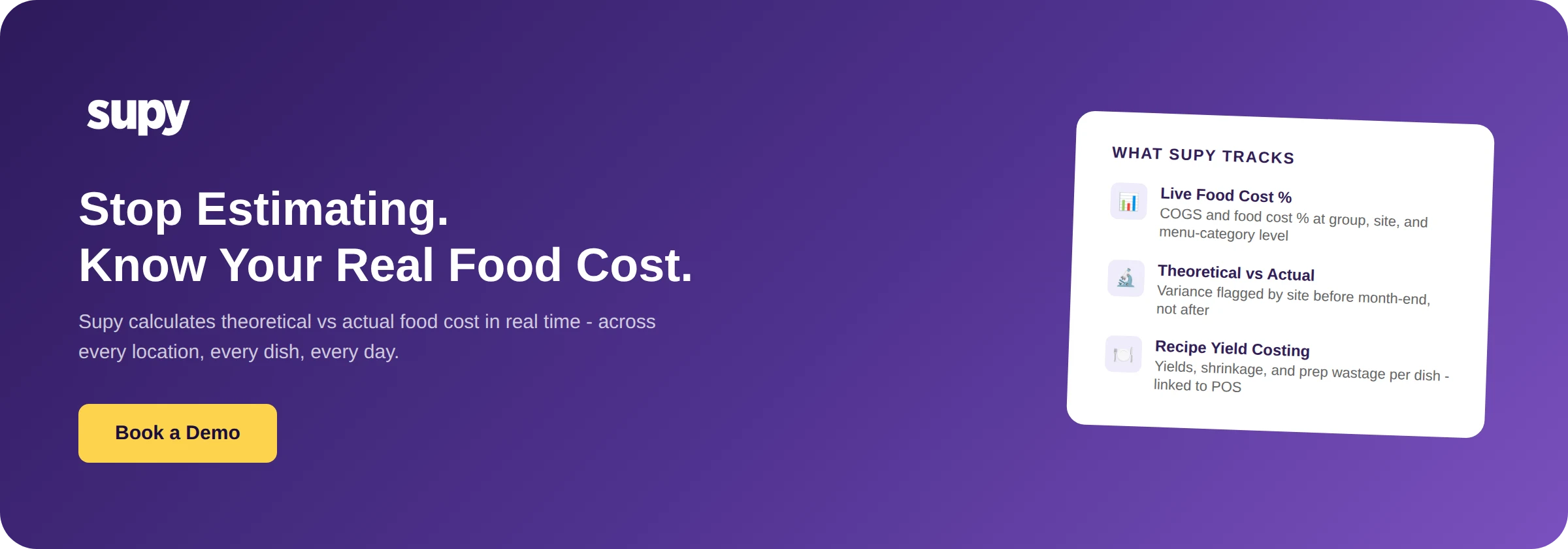 Supy CTA: Stop estimating. Know your real food cost. Book a demo to see live COGS, theoretical vs actual variance, and recipe yield costing.