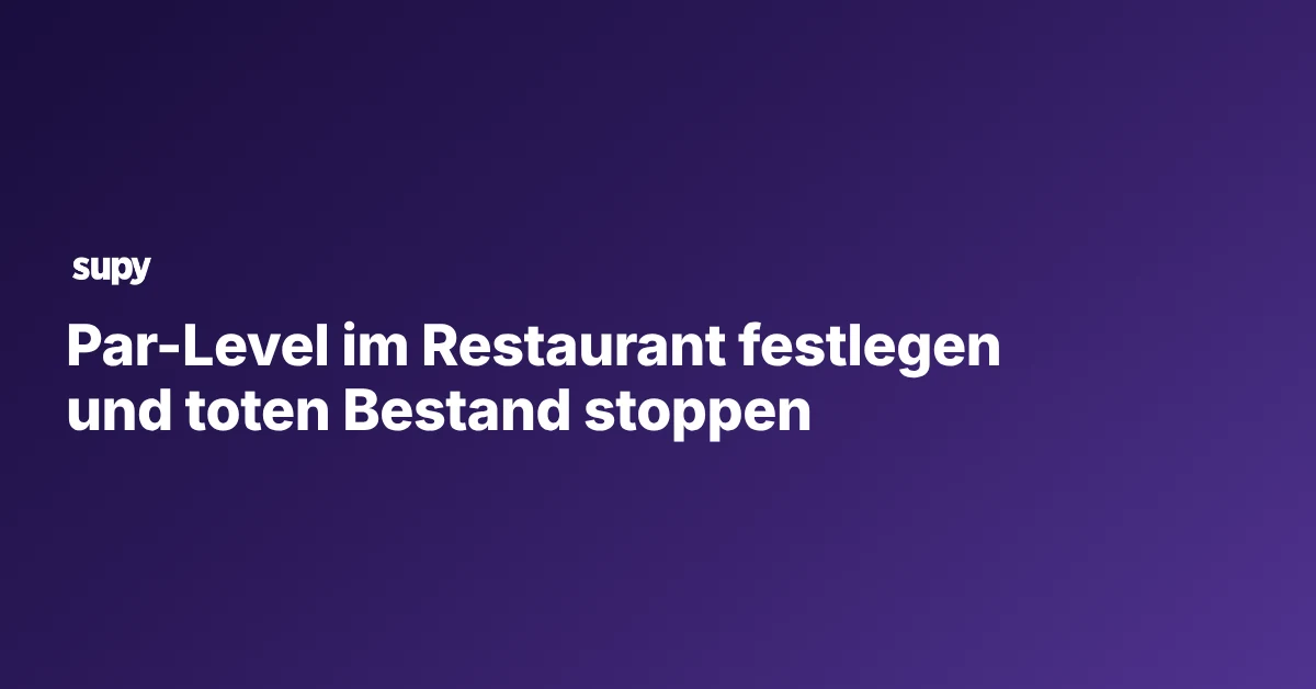 Restaurant par stock: how to set levels that stop dead stock