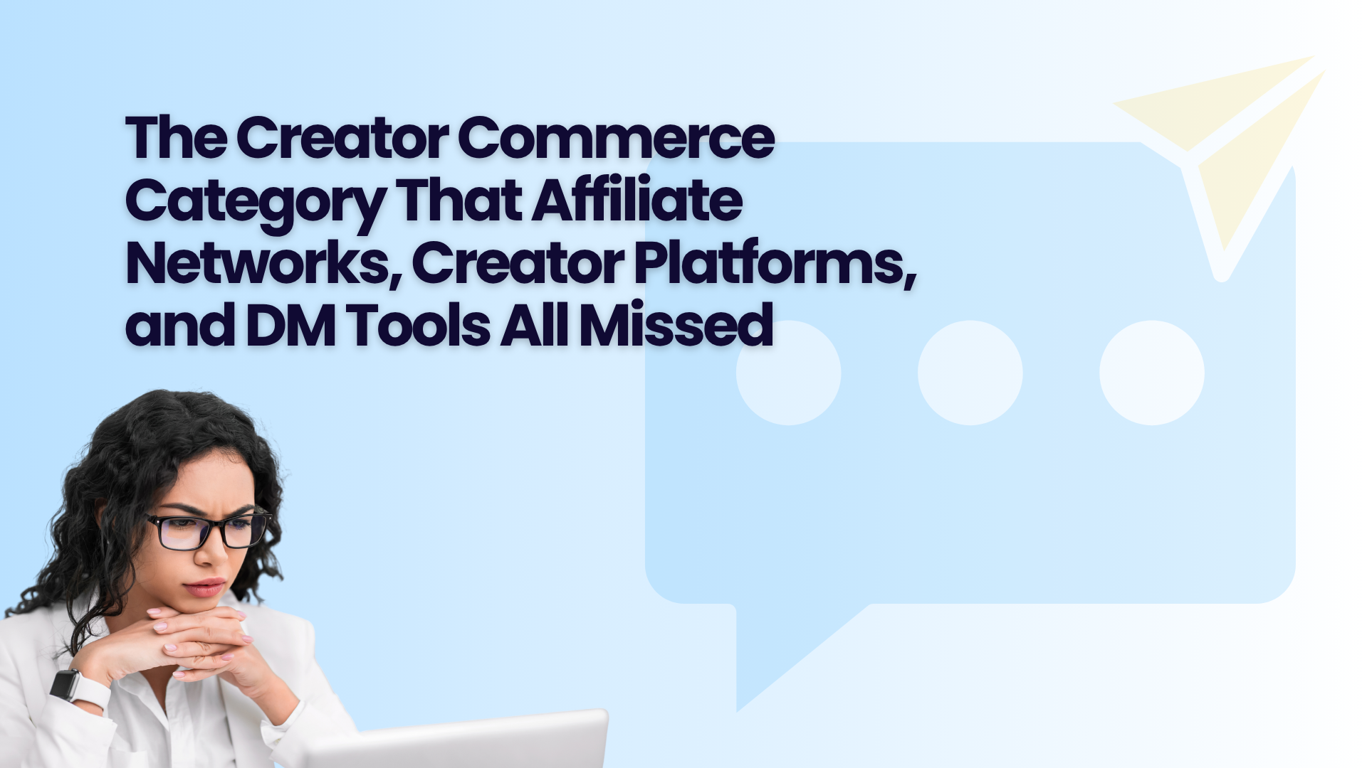 Four industries validated pieces of creator commerce. None priced the DM. Here's the category forming in that gap.