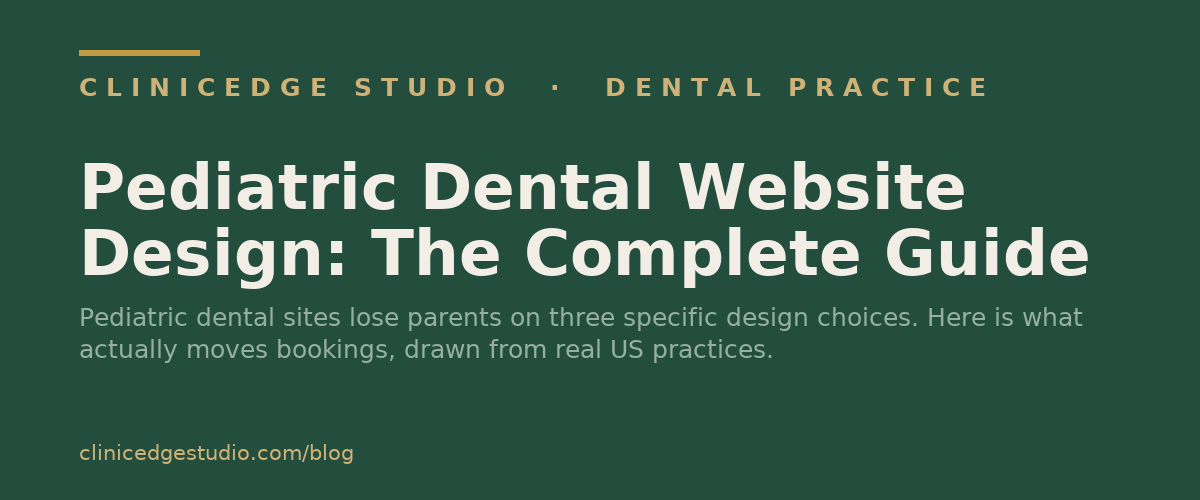 Pediatric Dental Website Design: The Complete Guide