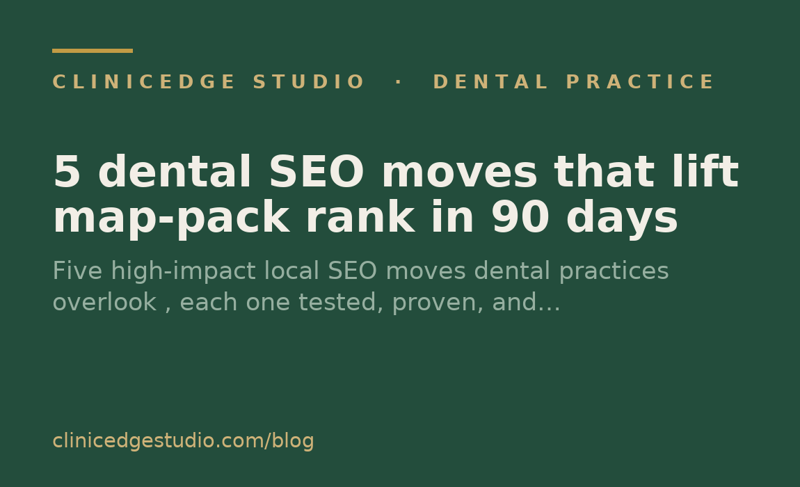 5 dental SEO moves that lift map-pack rank in 90 days