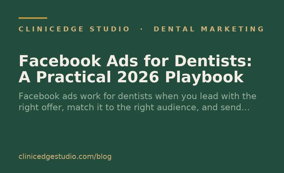 Facebook Ads for Dentists: A Practical 2026 Playbook