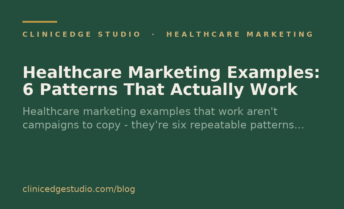Healthcare Marketing Examples: 6 Patterns That Actually Work