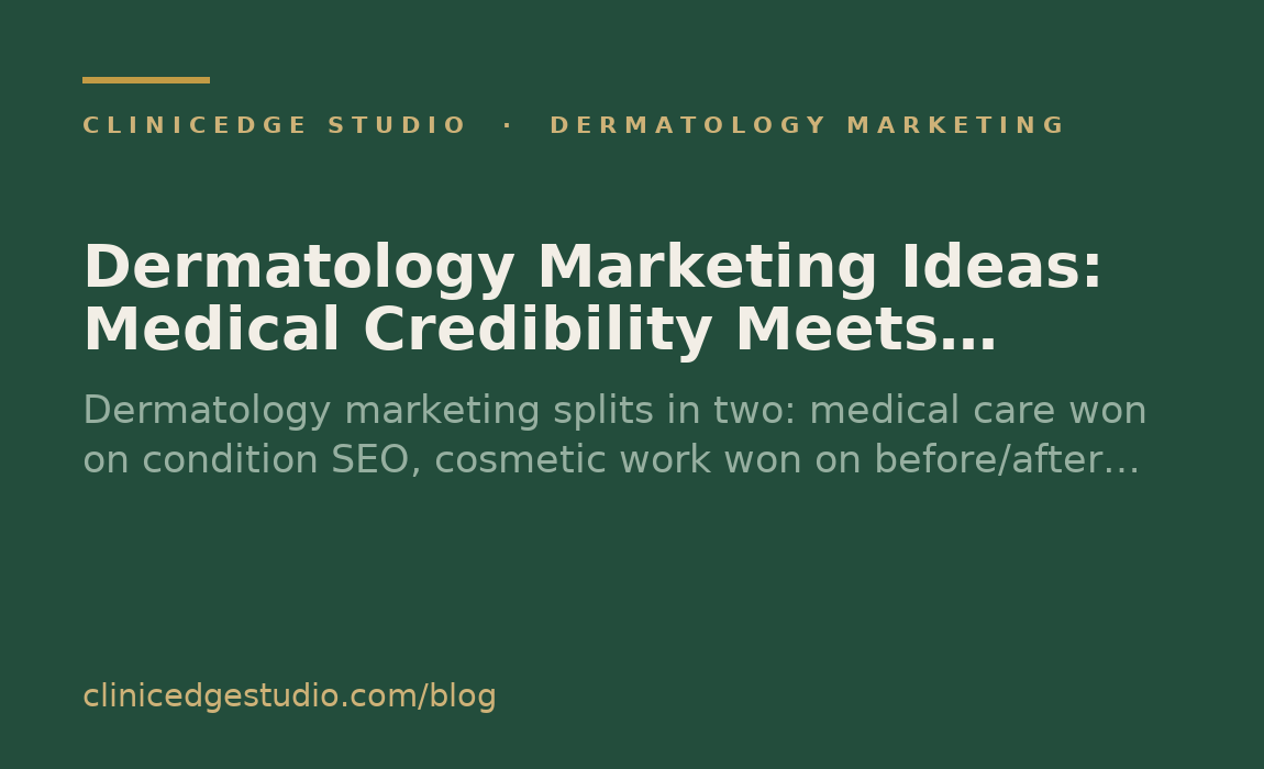 Dermatology Marketing Ideas: Medical Credibility Meets Cosmetic Demand