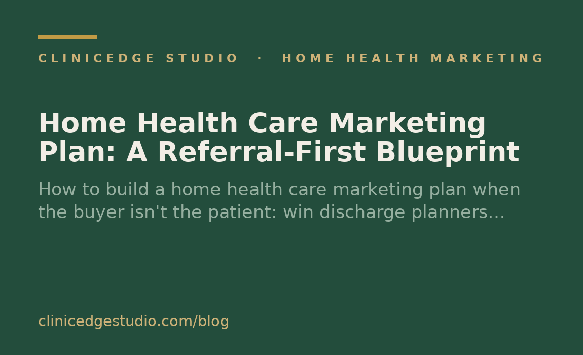 Home Health Care Marketing Plan: A Referral-First Blueprint