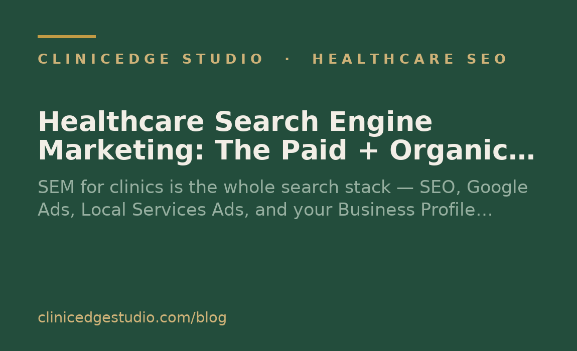 Healthcare Search Engine Marketing: The Paid + Organic Stack