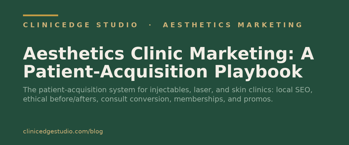 Aesthetics Clinic Marketing: A Patient-Acquisition Playbook