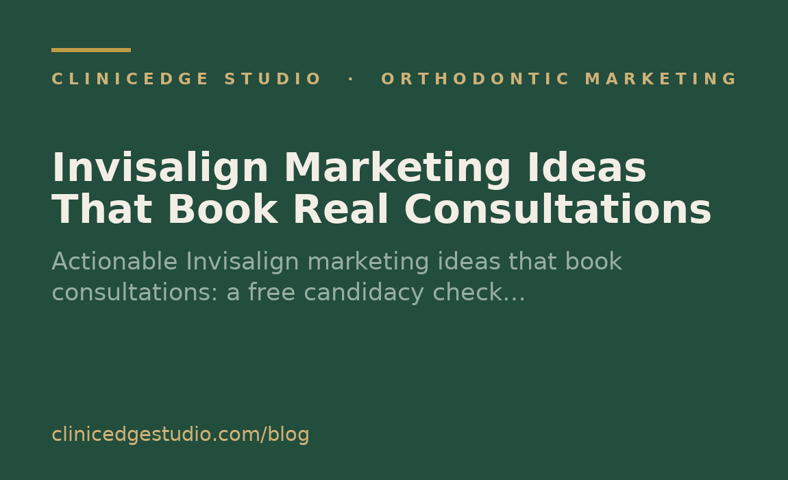 Invisalign Marketing Ideas That Book Real Consultations