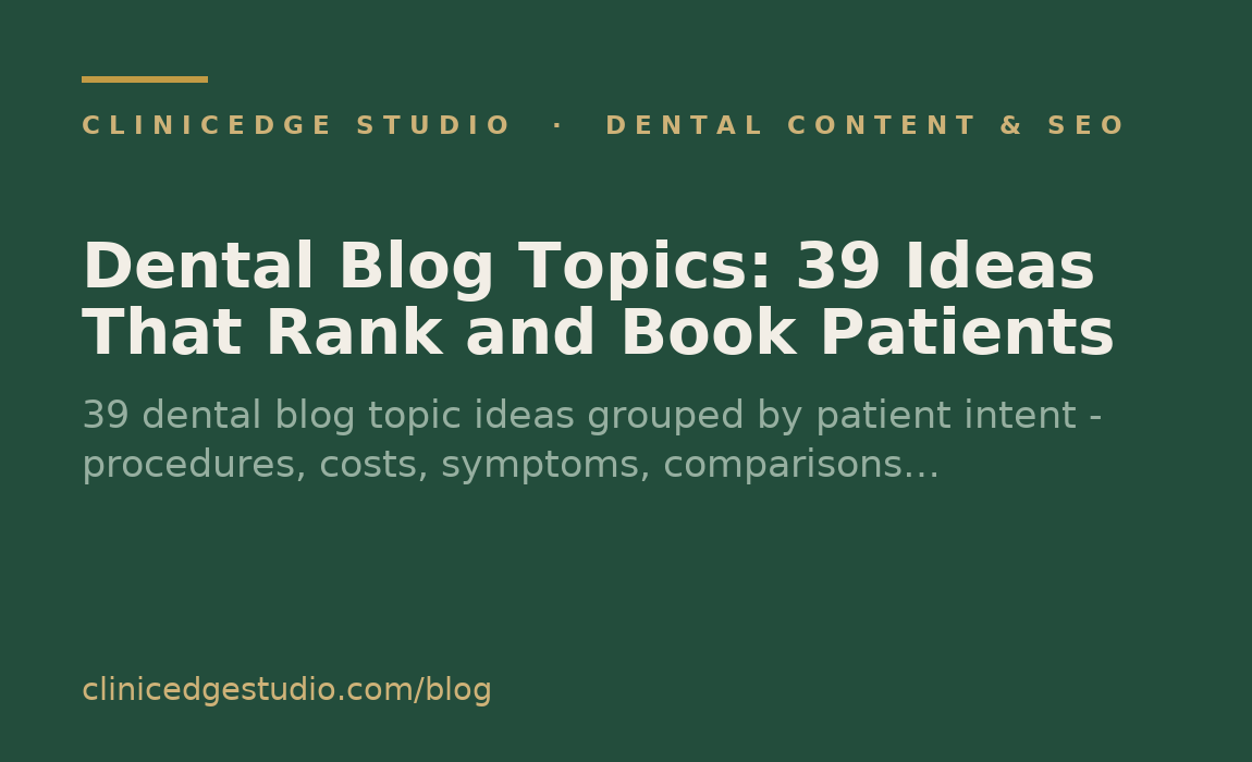 Dental Blog Topics: 39 Ideas That Rank and Book Patients
