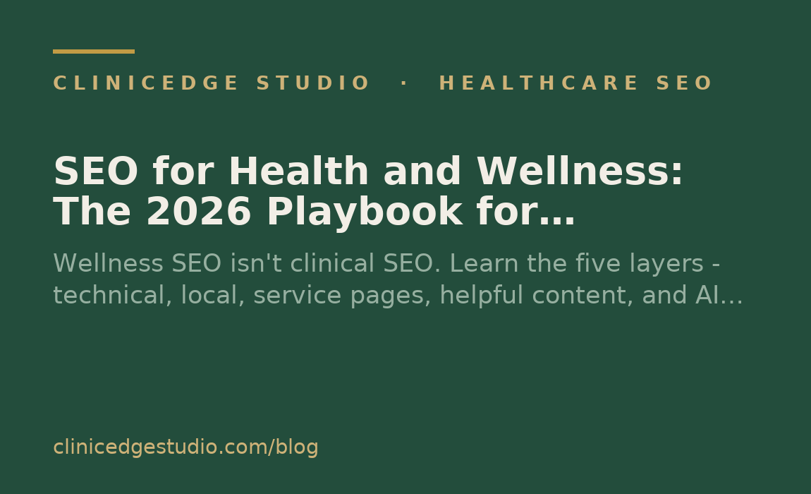 SEO for Health and Wellness: The 2026 Playbook for Wellness Clinics