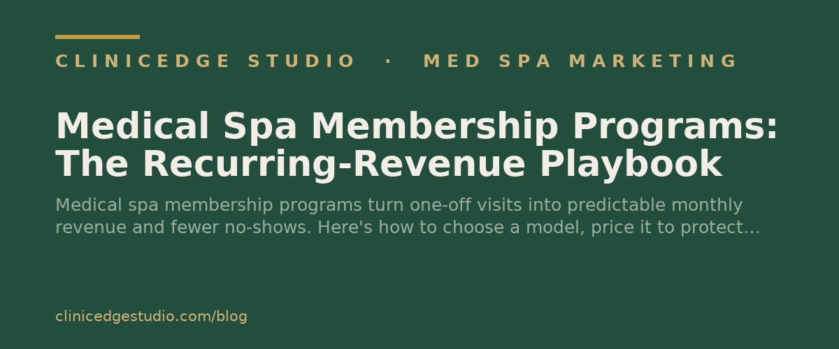 Medical Spa Membership Programs: The Recurring-Revenue Playbook